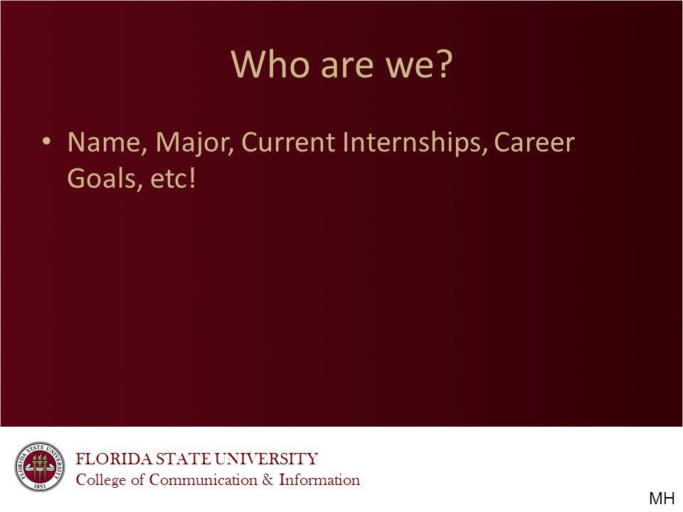 FLORIDA STATE UNIVERSITY College of Communication & Information Who are we.