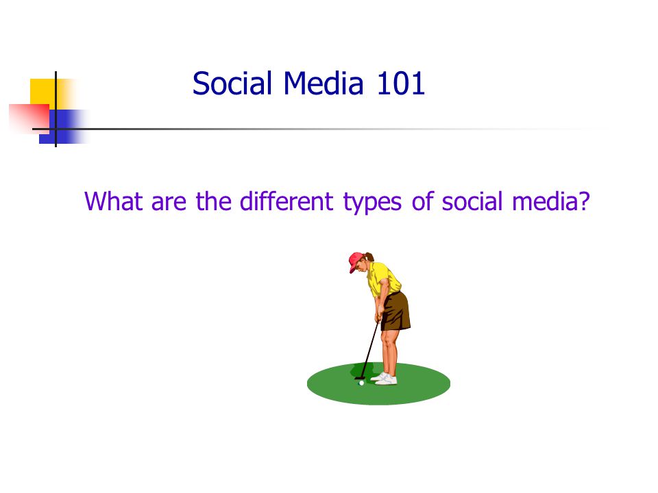 Social Media 101 What are the different types of social media