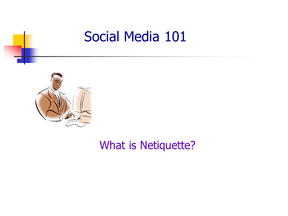 Social Media 101 What is Netiquette