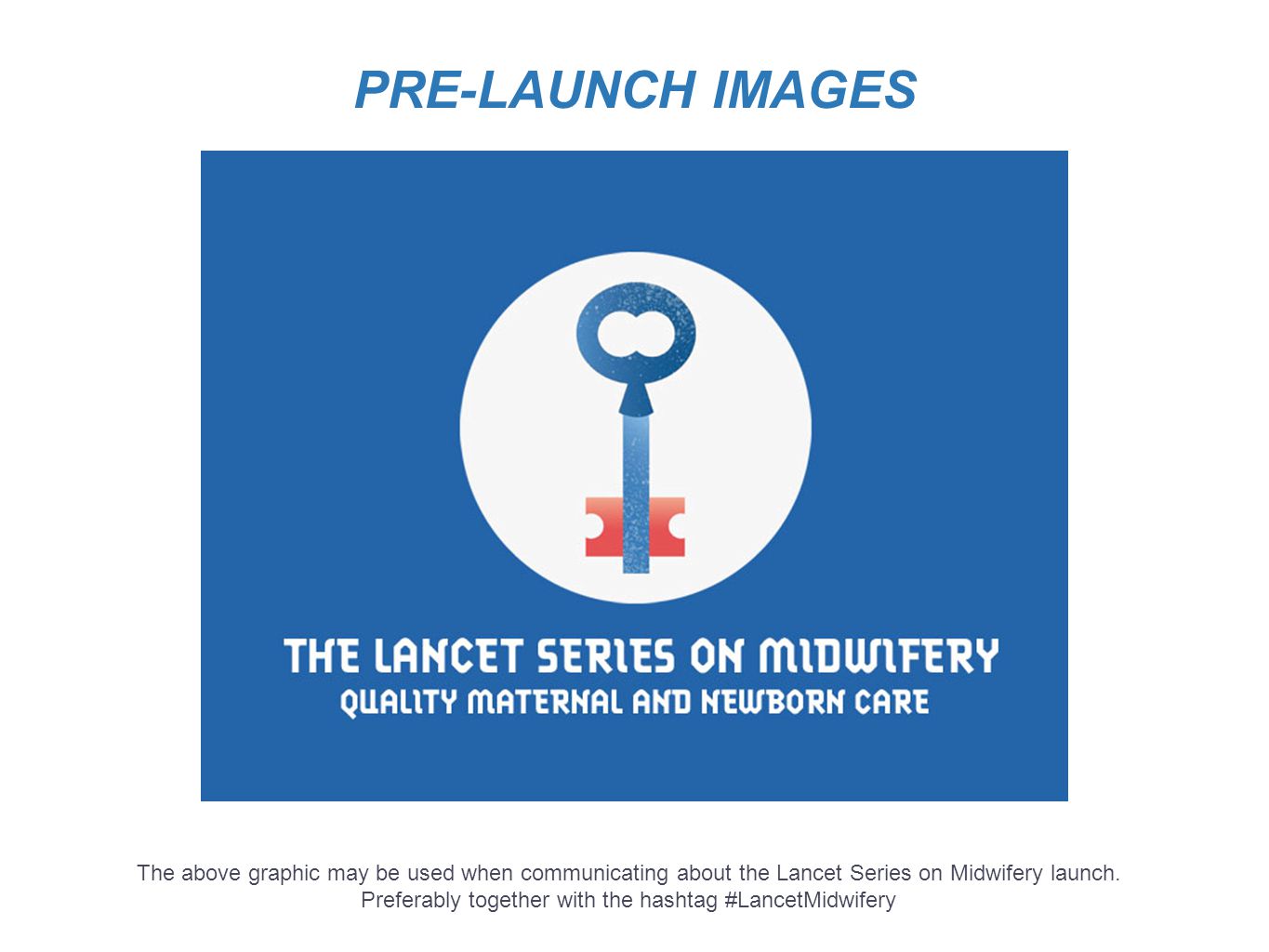 The above graphic may be used when communicating about the Lancet Series on Midwifery launch.