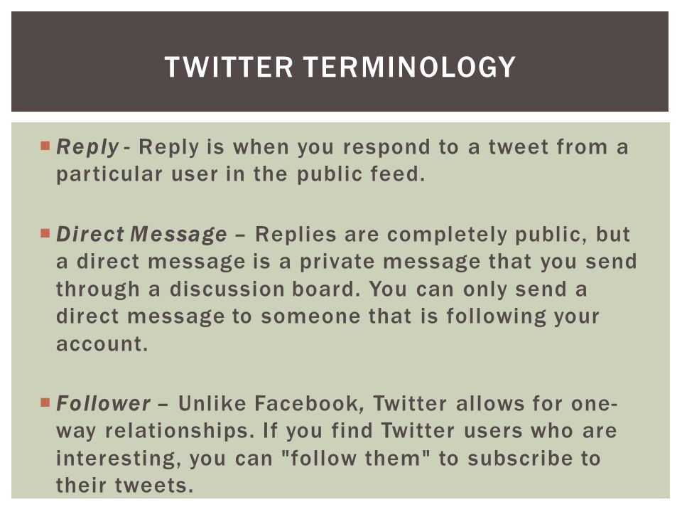 Reply - Reply is when you respond to a tweet from a particular user in the public feed.