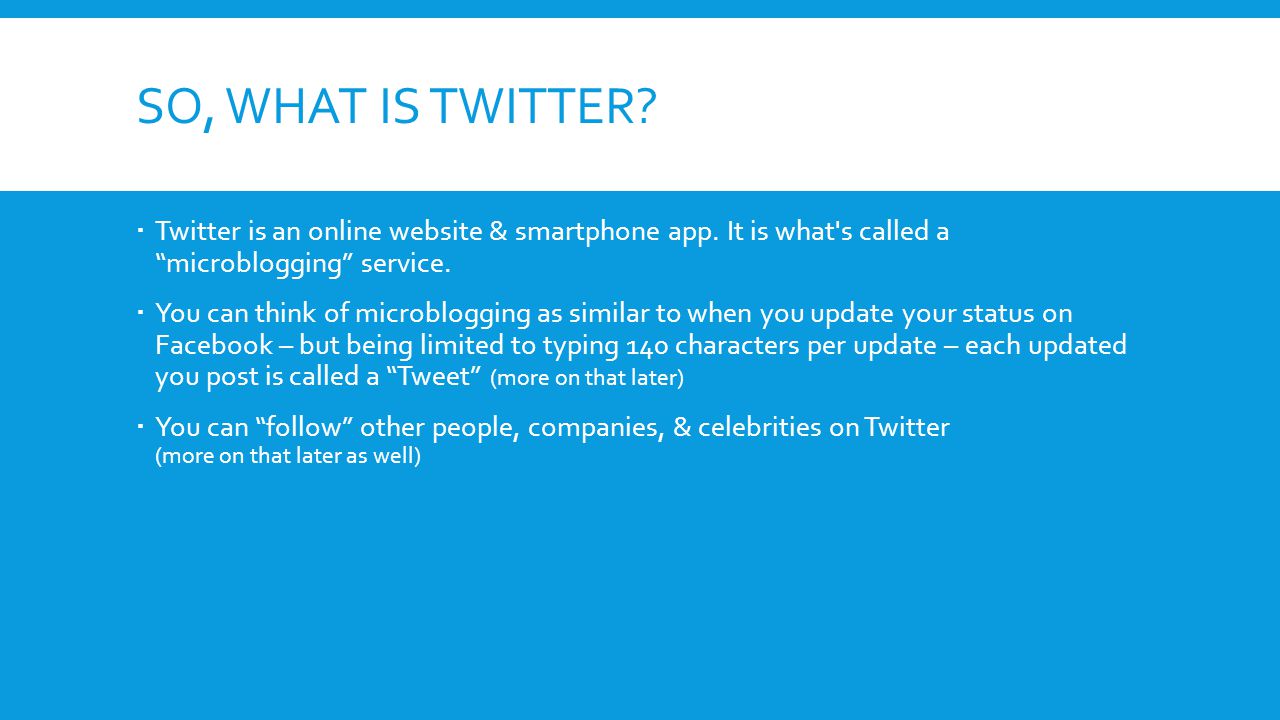 SO, WHAT IS TWITTER.  Twitter is an online website & smartphone app.