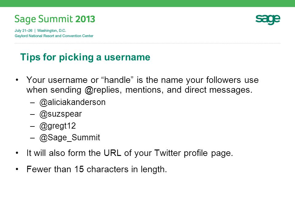 Tips for picking a username Your username or handle is the name your followers use when mentions, and direct messages.