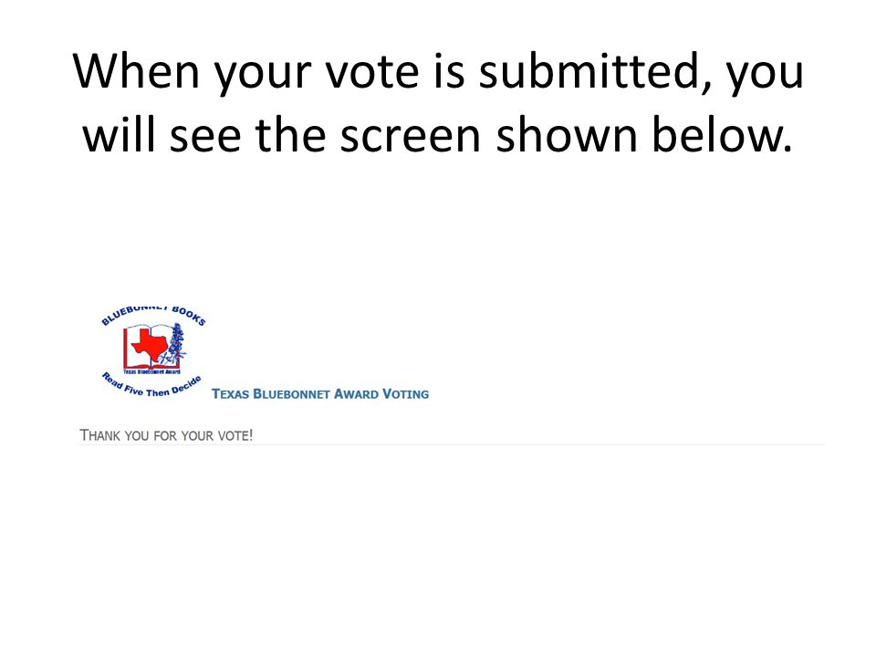 When your vote is submitted, you will see the screen shown below.