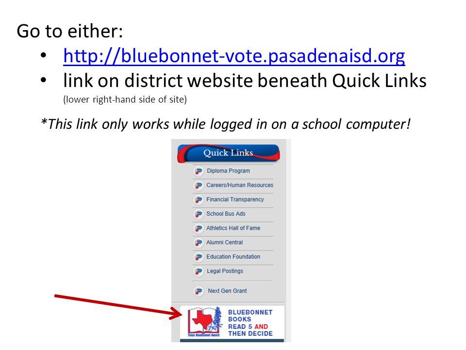 Go to either:   link on district website beneath Quick Links (lower right-hand side of site) *This link only works while logged in on a school computer!