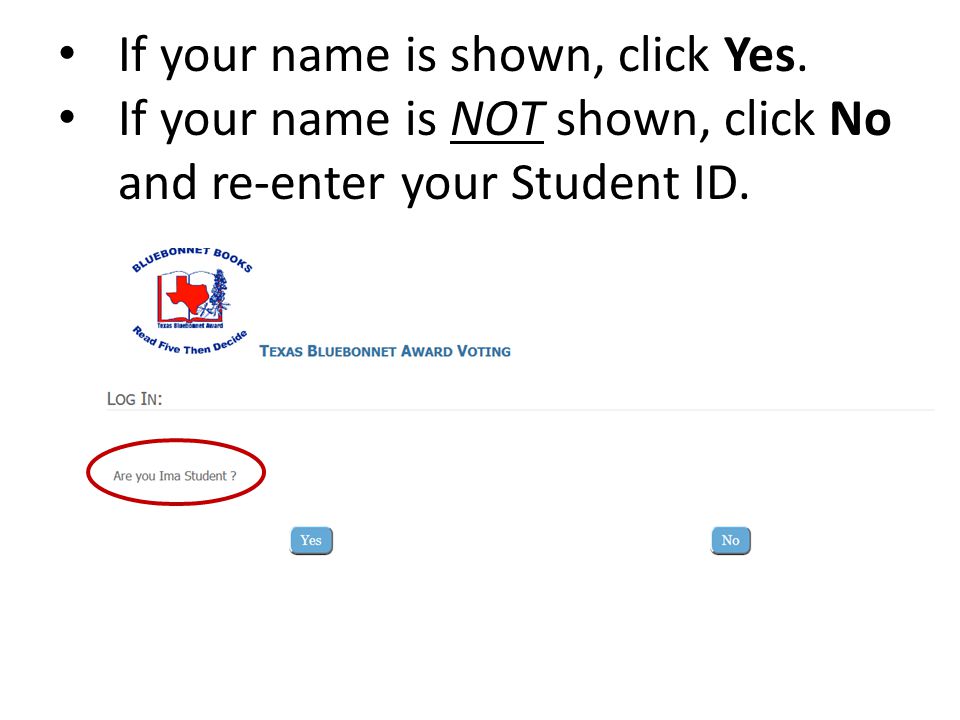 If your name is shown, click Yes. If your name is NOT shown, click No and re-enter your Student ID.