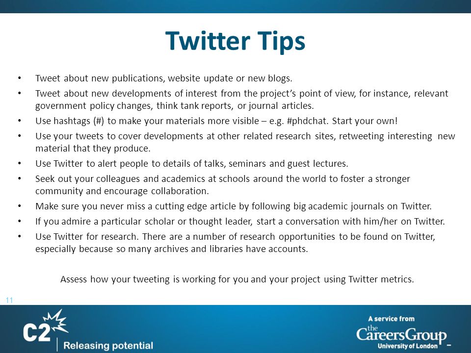 11 Twitter Tips Tweet about new publications, website update or new blogs.