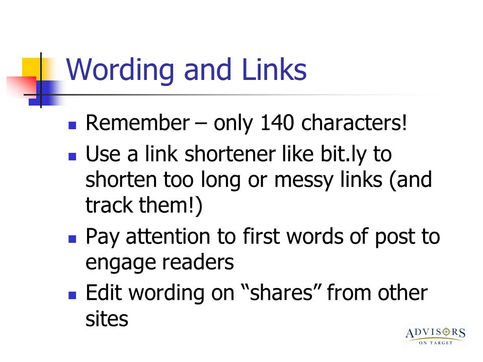 Wording and Links Remember – only 140 characters.
