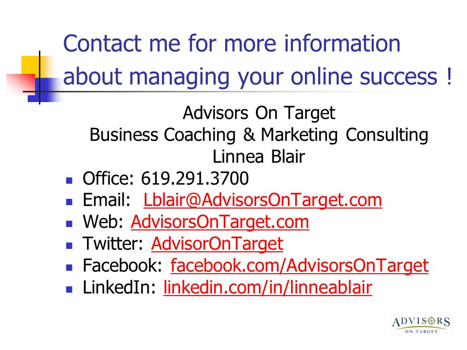 Contact me for more information about managing your online success .