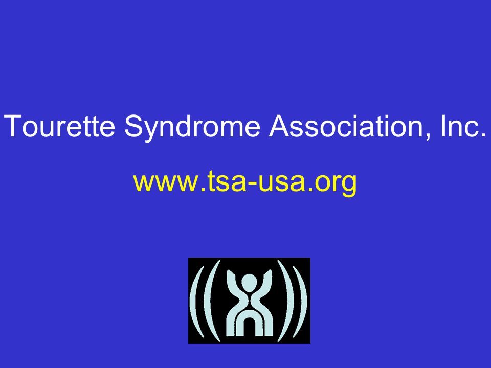 For further information, including Rx discussion: Tourette Syndrome Association, Inc.