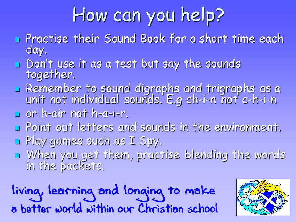 How can you help. Practise their Sound Book for a short time each day.