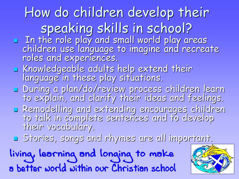 How do children develop their speaking skills in school.