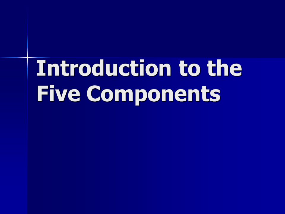 Introduction to the Five Components