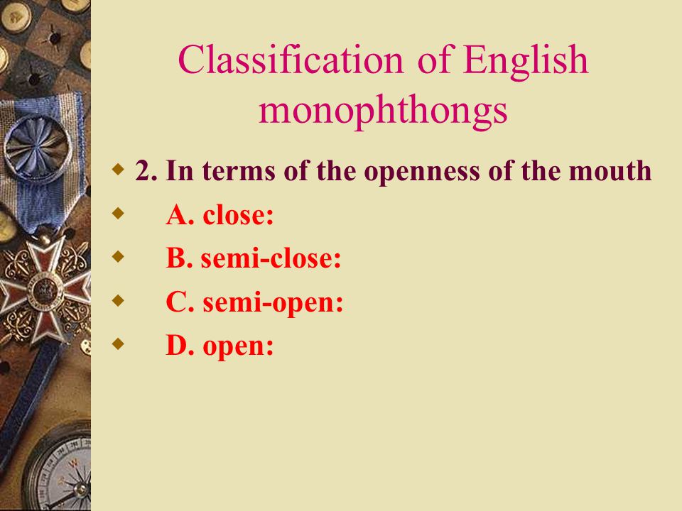 Classification of English monophthongs  1. In terms of the position of the tongue  A.