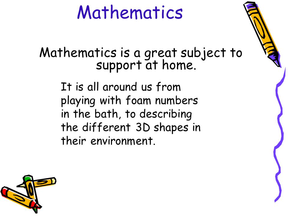 Mathematics is a great subject to support at home.