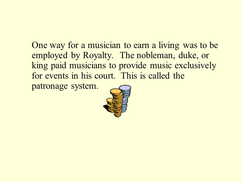 One way for a musician to earn a living was to be employed by Royalty.