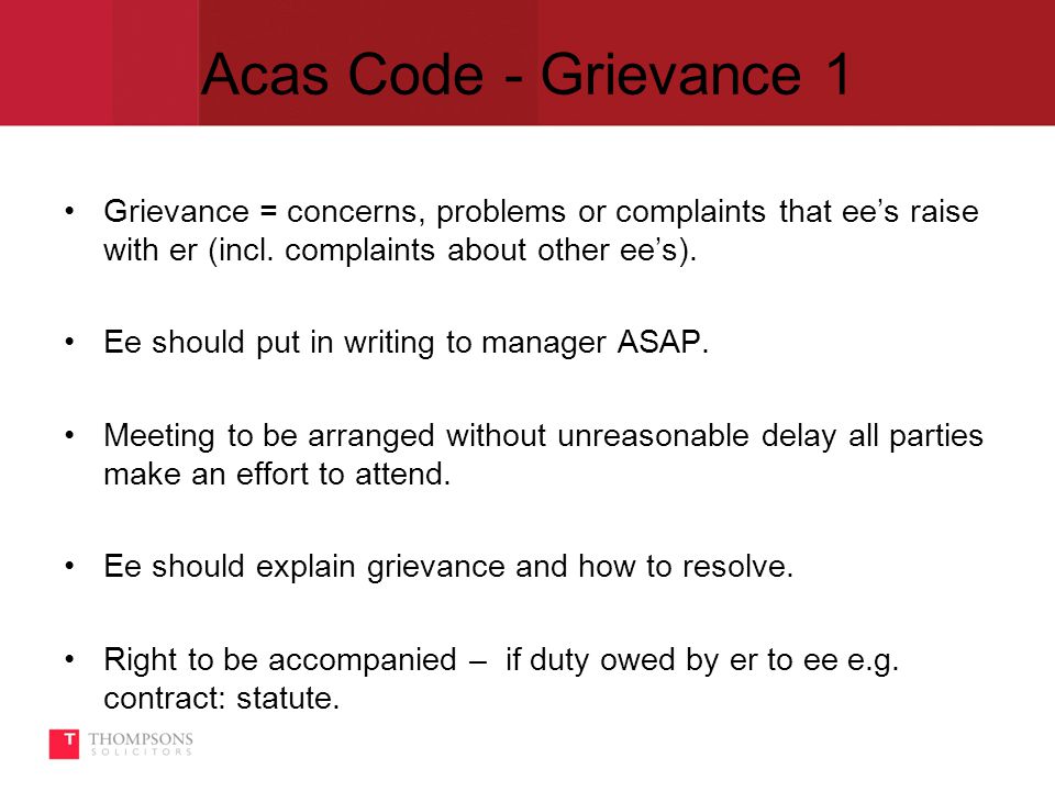 Acas Code - Grievance 1 Grievance = concerns, problems or complaints that ee’s raise with er (incl.