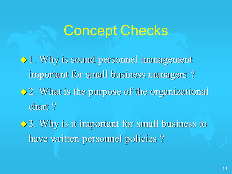 15 Concept Checks u 1. Why is sound personnel management important for small business managers .