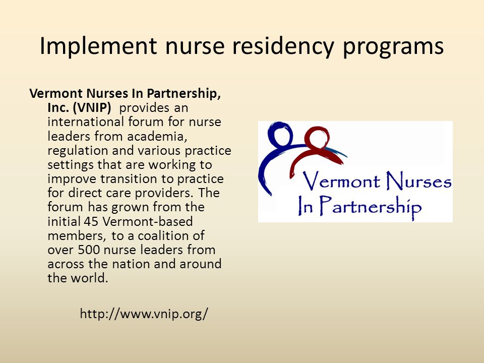 Implement nurse residency programs Vermont Nurses In Partnership, Inc.