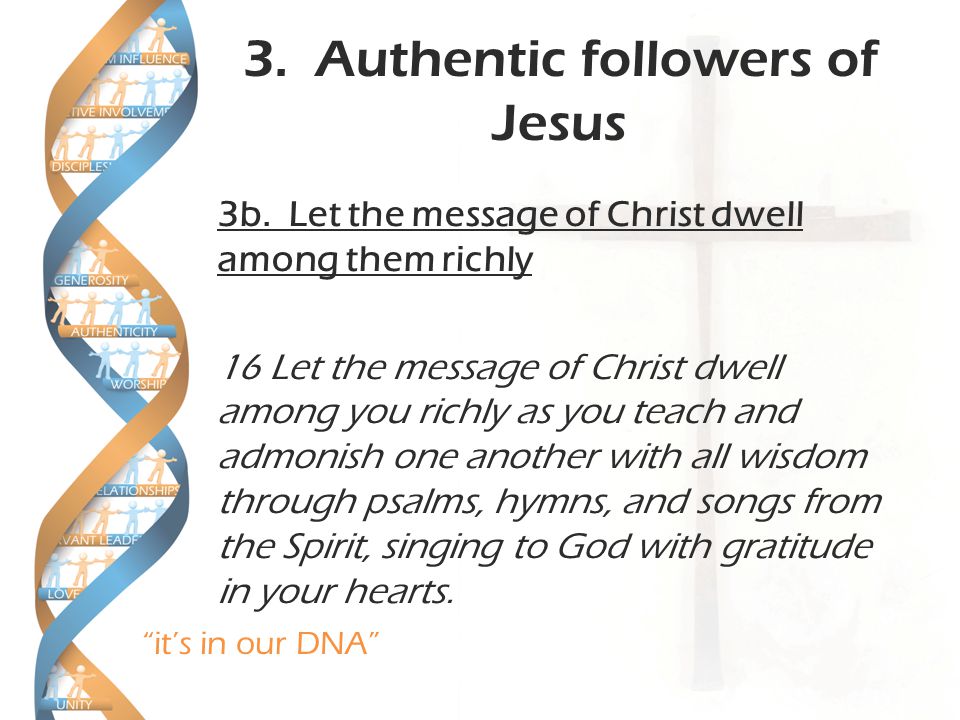 it’s in our DNA 3. Authentic followers of Jesus 3b.