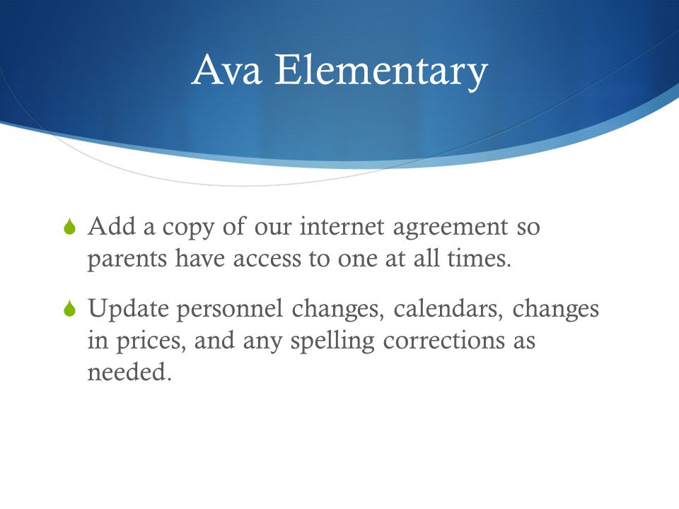 Ava Elementary  Add a copy of our internet agreement so parents have access to one at all times.