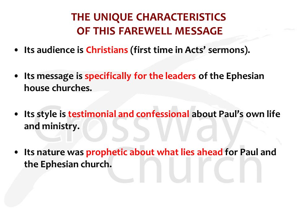 THE UNIQUE CHARACTERISTICS OF THIS FAREWELL MESSAGE Its audience is Christians (first time in Acts’ sermons).
