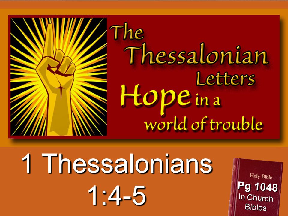 1 Thessalonians 1:4-5 Pg 1048 In Church Bibles