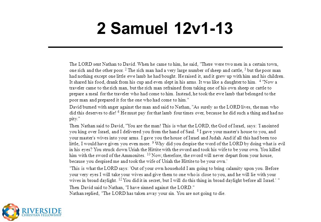 2 Samuel 12v1-13 The LORD sent Nathan to David.