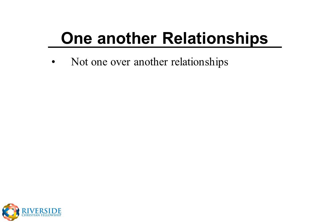 One another Relationships Not one over another relationships