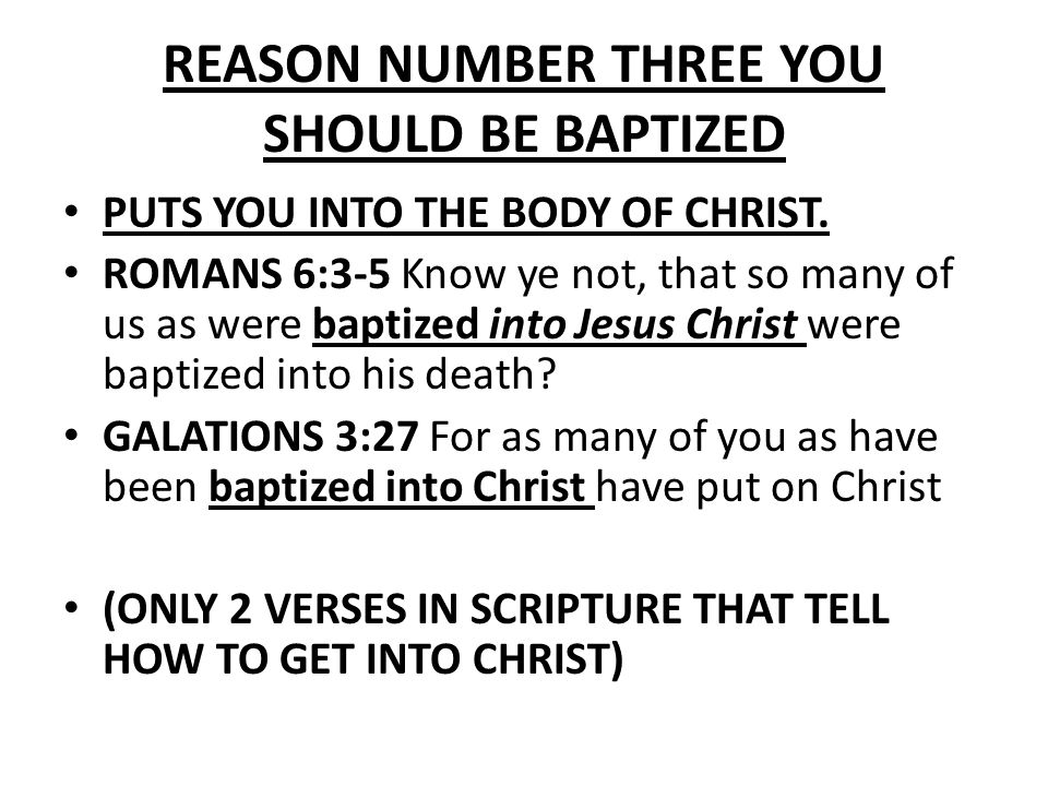 REASON NUMBER THREE YOU SHOULD BE BAPTIZED PUTS YOU INTO THE BODY OF CHRIST.