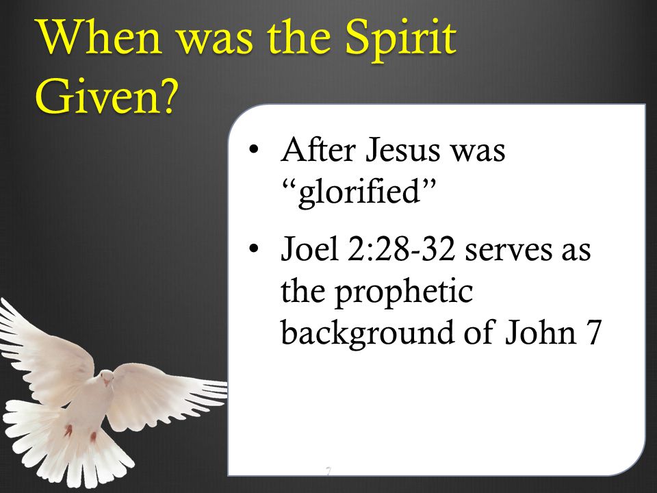 After Jesus was glorified Joel 2:28-32 serves as the prophetic background of John 7 When was the Spirit Given.
