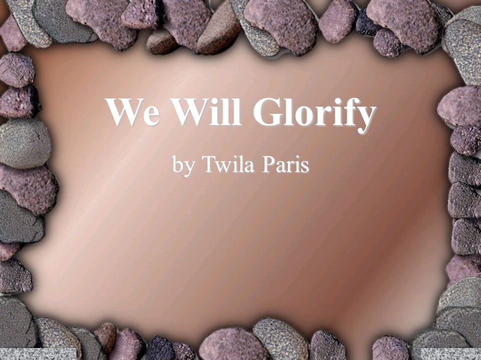 We Will Glorify by Twila Paris