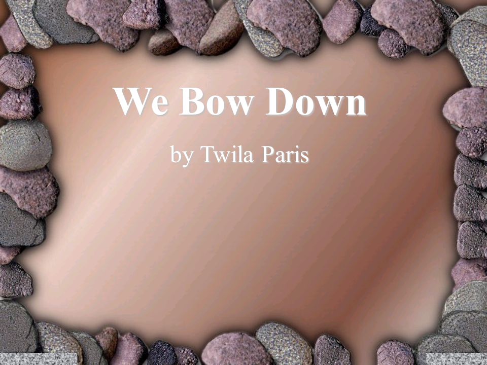 We Bow Down by Twila Paris