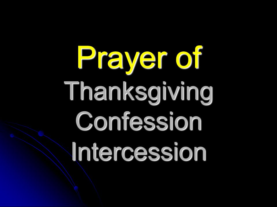 Prayer of Thanksgiving Confession Intercession