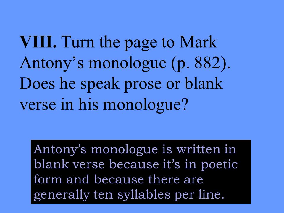 VIII. Turn the page to Mark Antony’s monologue (p.