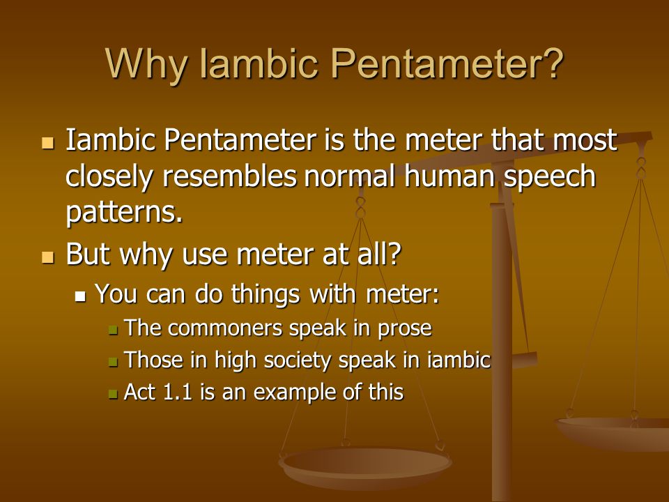 Why Iambic Pentameter.