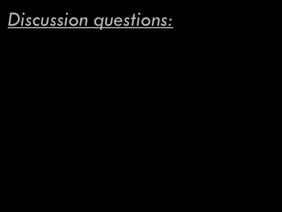 Discussion questions: