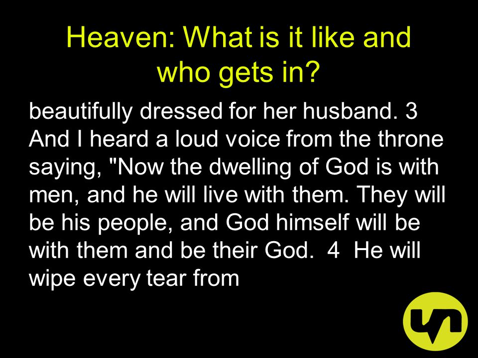 Heaven: What is it like and who gets in. beautifully dressed for her husband.