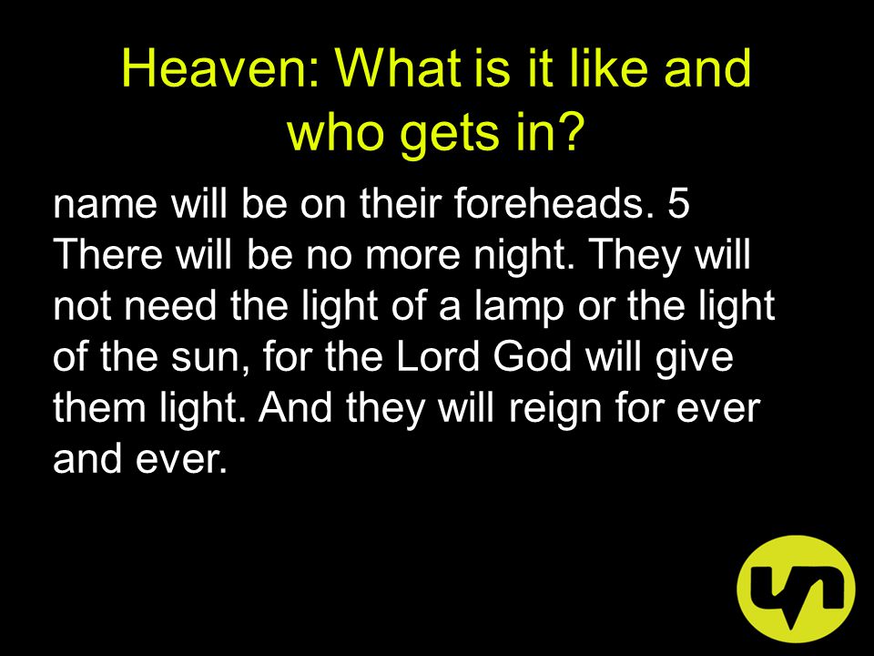 Heaven: What is it like and who gets in. name will be on their foreheads.