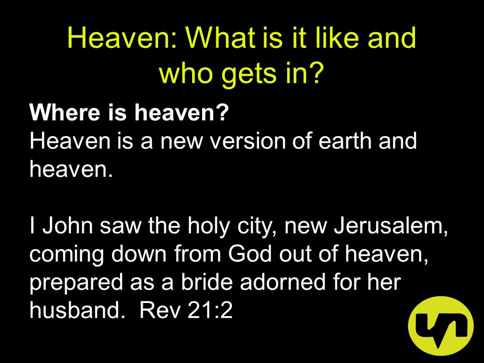 Heaven: What is it like and who gets in. Where is heaven.