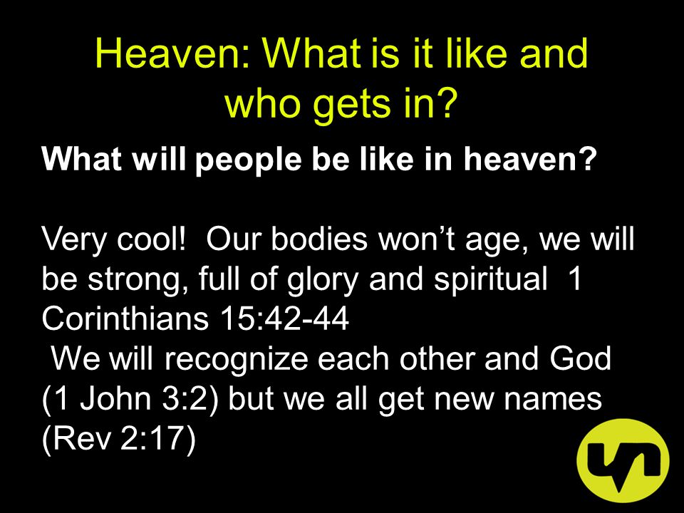 Heaven: What is it like and who gets in. What will people be like in heaven.