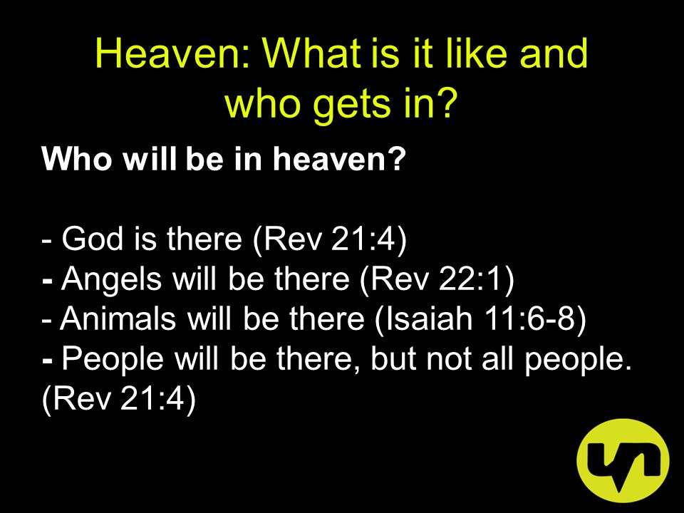Heaven: What is it like and who gets in. Who will be in heaven.
