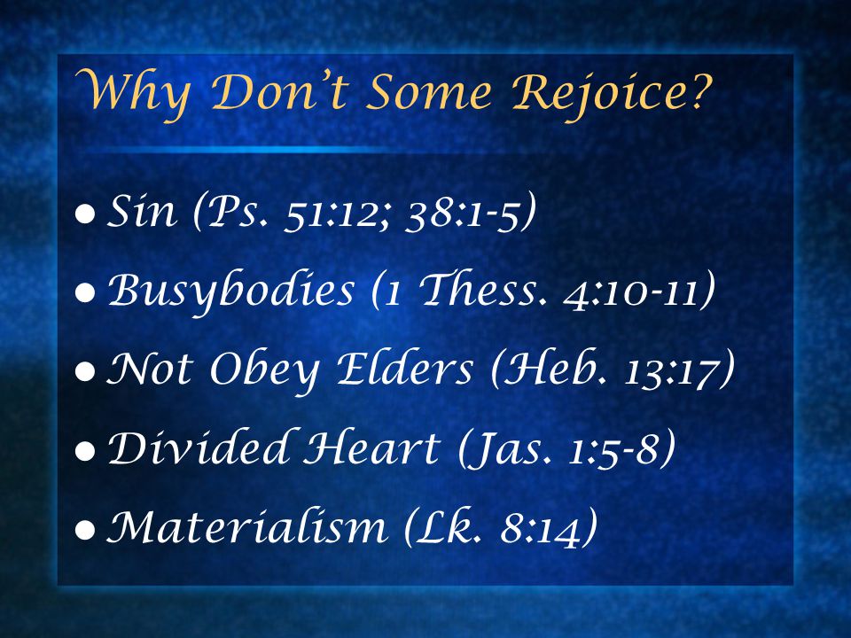 Why Don’t Some Rejoice. Sin (Ps. 51:12; 38:1-5) Busybodies (1 Thess.