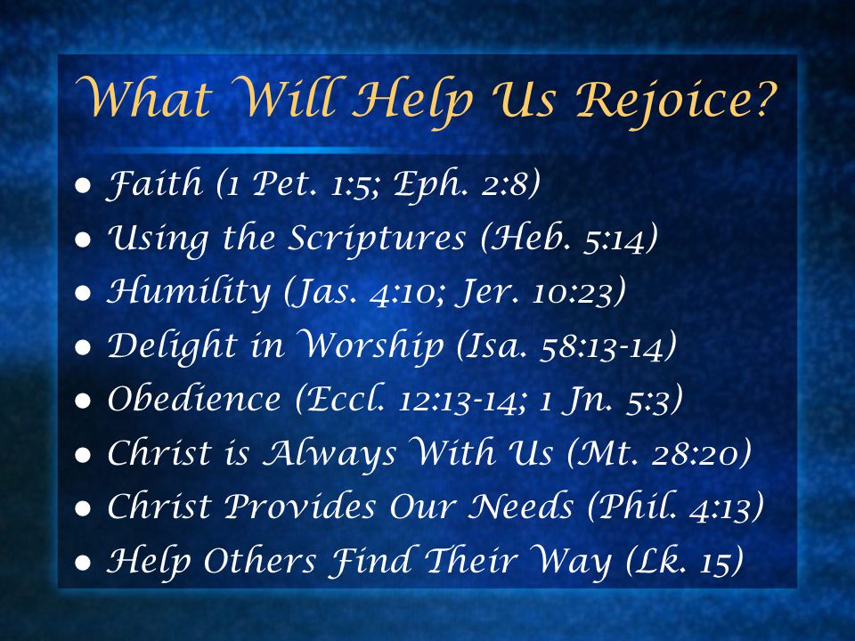 What Will Help Us Rejoice. Faith (1 Pet. 1:5; Eph.