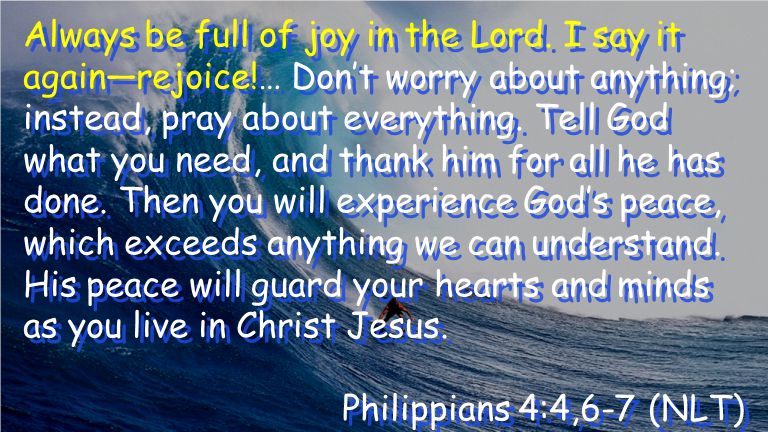 Always be full of joy in the Lord.
