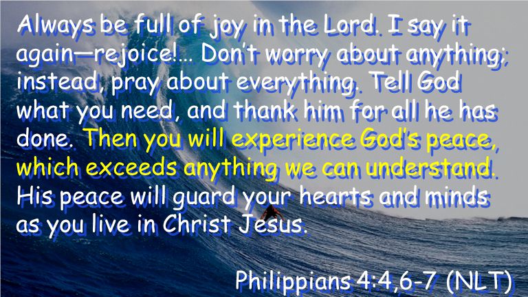 Always be full of joy in the Lord.