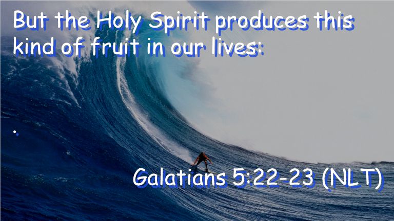 But the Holy Spirit produces this kind of fruit in our lives:.