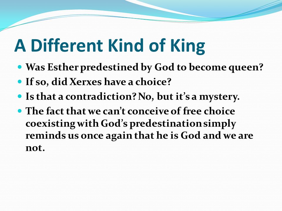 A Different Kind of King Was Esther predestined by God to become queen.