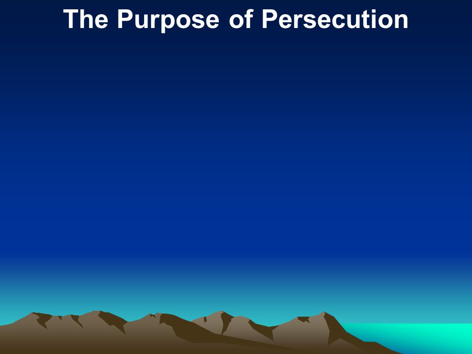 The Purpose of Persecution