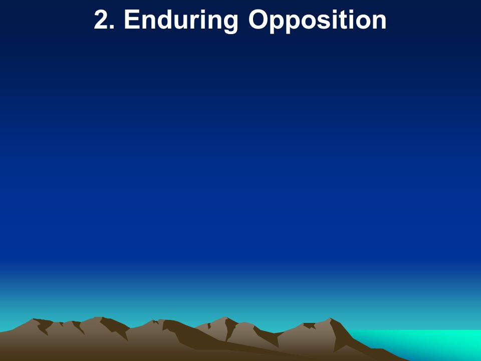 2. Enduring Opposition